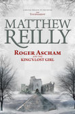 Roger Ascham and the King's Lost Girl - Matthew Reilly