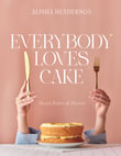 Everybody Loves Cake : Sweet Bakes & Stories - Alisha Henderson