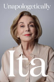 Unapologetically Ita - Ita Buttrose