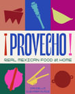 Provecho : Real Mexican Food at Home - Daniella Guevara Muñoz