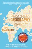 Prisoners of Geography : Ten Maps That Tell You Everything You Need to Know About Global Politics - Tim Marshall