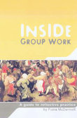 Inside Group Work : A Guide to Reflective Practice - Fiona McDermott