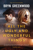 All the Ugly and Wonderful Things - Bryn Greenwood