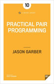 Practical Pair Programming - Jason Garber