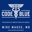 Code Blue : Inside America's Medical Industrial Complex - Michael Butler Murray