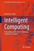 Intelligent Computing : Proceedings of the 2024 Computing Conference, Volume 1 - Kohei Arai