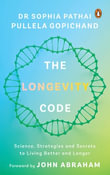 THE LONGEVITY CODE : SCIENCE, STRATEGIES AND SECRETS TO LIVING BETTER AND LONGER - Sophia Pathai