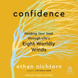 Confidence : Holding Your Seat through Life's Eight Worldly Winds - Ethan Nichtern