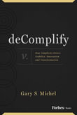 deComplify : How Simplicity Drives Stability, Innovation and Transformation - Gary S. Michel