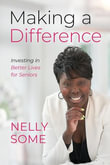 Making a Difference : Investing in Better Lives for Seniors - Nelly Some