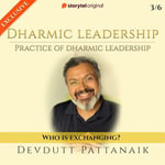 Practice of Dharmic leadeship : Who is exchanging? - Devdutt Pattanaik