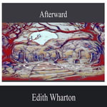Afterward - Edith Wharton