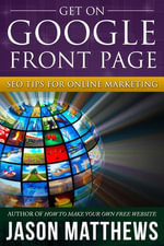 Get On Google Front Page : SEO Tips for Online Marketing - Jason Matthews