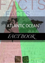 Atlantic Ocean Fact Book : General Knowledge Series - kartindo.com