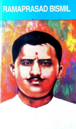 Ramprasad Bismil : Indian Freedom Fighters - N.P.Shankaranarayana Rao