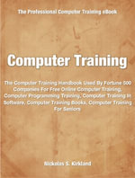 Computer Training : Used By Fortune 500 Companies Free Online Computer Training, Computer Programming Training, Computer Training In Software, Computer Training Books, Computer Training For Seniors - Nicholas Kirkland
