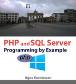 PHP and SQL Server Programming By Example - Agus Kurniawan