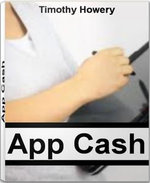 App Cash : The Ultimate Guide To Making Money In Your Sleep - Timothy Howery