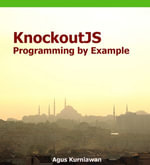 KnockoutJS Programming By Example - Agus Kurniawan