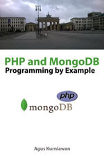 PHP and MongoDB Programming By Example - Agus Kurniawan