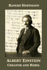 Albert Einstein : Creator and Rebel - Banesh Hoffmann