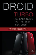 Droid Turbo : An Easy Guide to the Best Features - Jacob Gleam