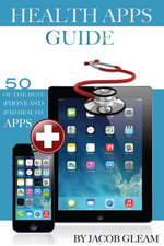 Health Apps Guide : 50 of the Best iPhone And iPad Health Apps - Jacob Gleam
