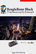 BeagleBone Black Programming by Example - Agus Kurniawan