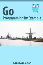 Go Programming by Example - Agus Kurniawan