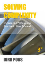Solving Complexity : Engineering Professional Practice in New Zealand - Dirk Pons