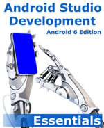 Android Studio Development Essentials : Android 6 Edition - Neil Smyth