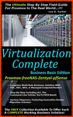 Virtualization Complete : Business Basic Edition (Proxmox-freeNAS-Zentyal-pfSense) - Lee R. Surber