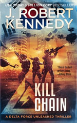 Kill Chain : A Delta Force Unleashed Thriller, Book #4 - J. Robert Kennedy