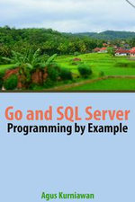 Go and SQL Server Programming By Example - Agus Kurniawan
