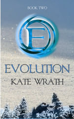 Evolution : The E Series : Book 2.00 - Kate Wrath