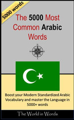 The 5000 most Common Arabic Words : Vocabulary Training : Learn the Vocabulary you need to know to improve you Writing, Speaking and Comprehension - David Serge