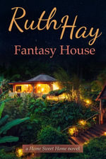 Fantasy House : Home Sweet Home : Book 2 - Ruth Hay