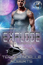 Explode : Team Supernova - Teresa Noelle Roberts