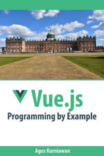 Vue.js Programming by Example - Agus Kurniawan