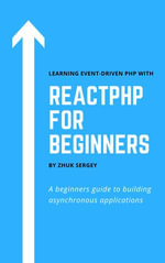ReactPHP for Beginners : Let's discover ReactPHP together! - Sergey Zhuk
