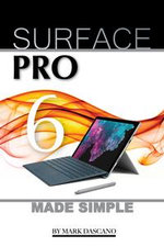 Surface Pro 6 : Made Simple - Mark Dascano