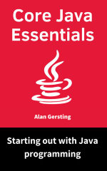 Core Java Essentials : Starting out with Java programming - Alan Gersting