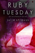 Ruby Tuesday : The Oro Beach Series : Book 2 - Julie Strauss