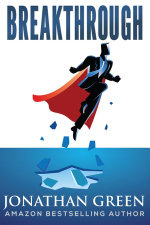 Breakthrough : Shatter the 25 Little Lies Holding You Back From Firing your Boss and Launching the Online Business You've Always Dreamed Of - Jonathan Green