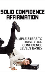 Solid Confidence Affirmation - John Hawkins