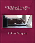 COBOL Basic Training Using VSAM, IMS and DB2 - Robert Wingate