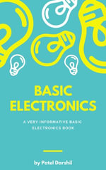 Basic Electronics : A very informative basic electronics book - Darshil Patel