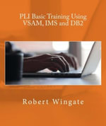 PLI Basic Training Using VSAM, IMS and DB2 - Robert Wingate