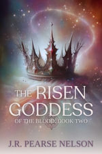 The Risen Goddess : A Paranormal Fantasy Romance - J.R. Pearse Nelson