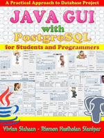 JAVA GUI WITH POSTGRESQL : A Practical Approach to Build Database Project for Students and Programmers - Vivian Siahaan